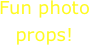 Fun photo props!