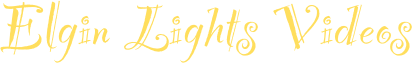 Elgin Lights Videos